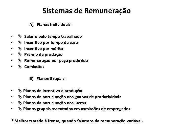 Sistemas de Remuneração A) Planos Individuais: • • • Ä Ä Ä Salário pelo