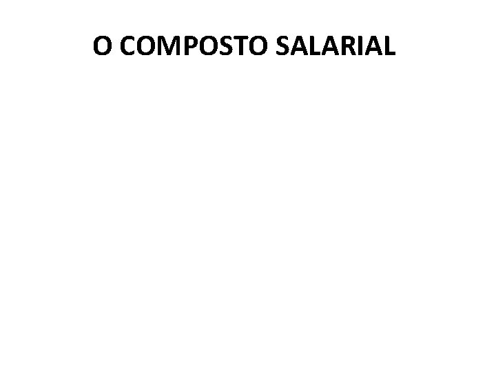 O COMPOSTO SALARIAL 