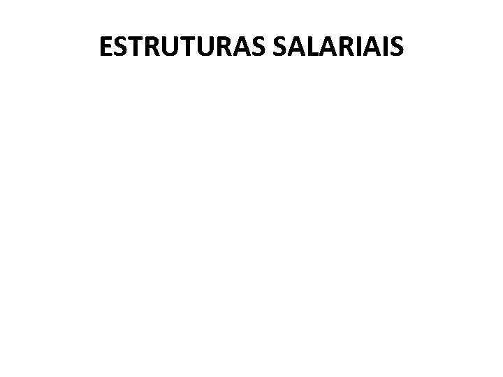 ESTRUTURAS SALARIAIS 