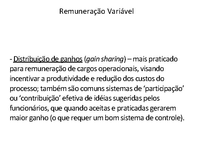 Remuneração Variável - Distribuição de ganhos (gain sharing) – mais praticado para remuneração de