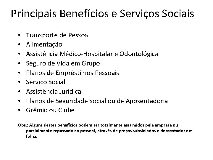 Principais Benefícios e Serviços Sociais • • • Transporte de Pessoal Alimentação Assistência Médico-Hospitalar