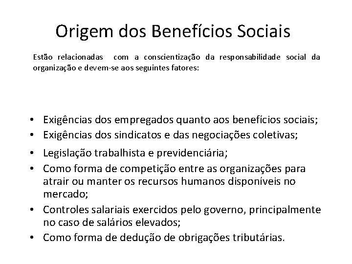 Origem dos Benefícios Sociais Estão relacionadas com a conscientização da responsabilidade social da organização