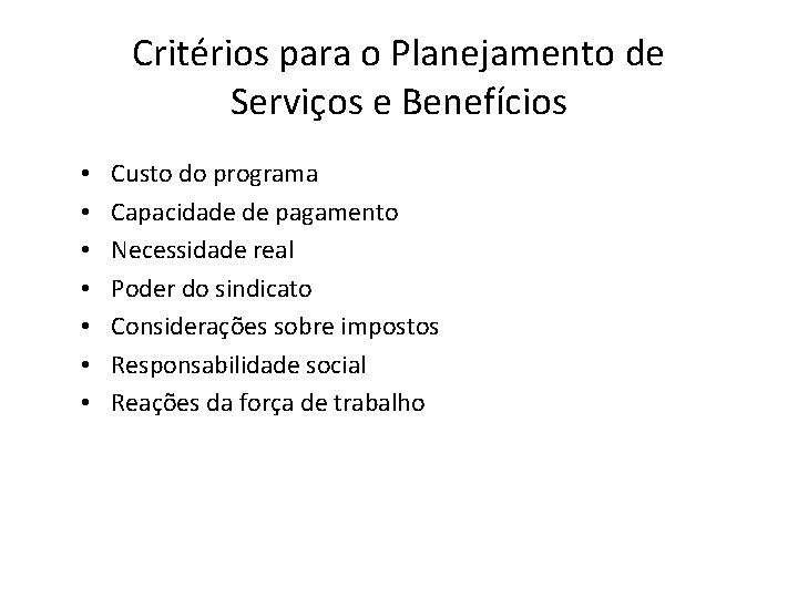 Critérios para o Planejamento de Serviços e Benefícios • • Custo do programa Capacidade