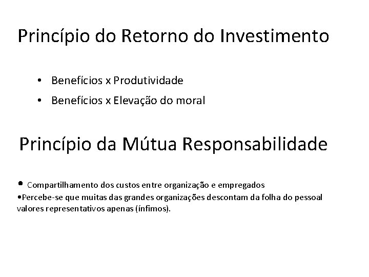 Princípio do Retorno do Investimento • Benefícios x Produtividade • Benefícios x Elevação do