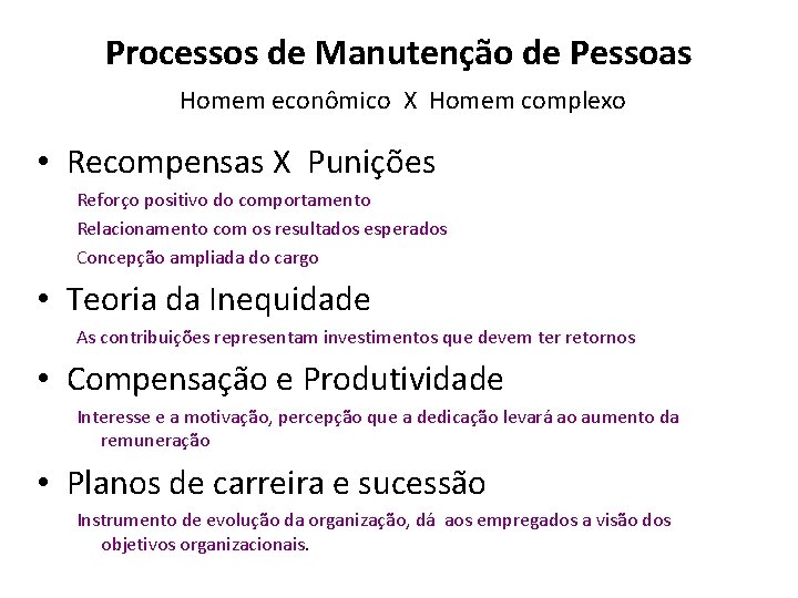 Processos de Manutenção de Pessoas Homem econômico X Homem complexo • Recompensas X Punições