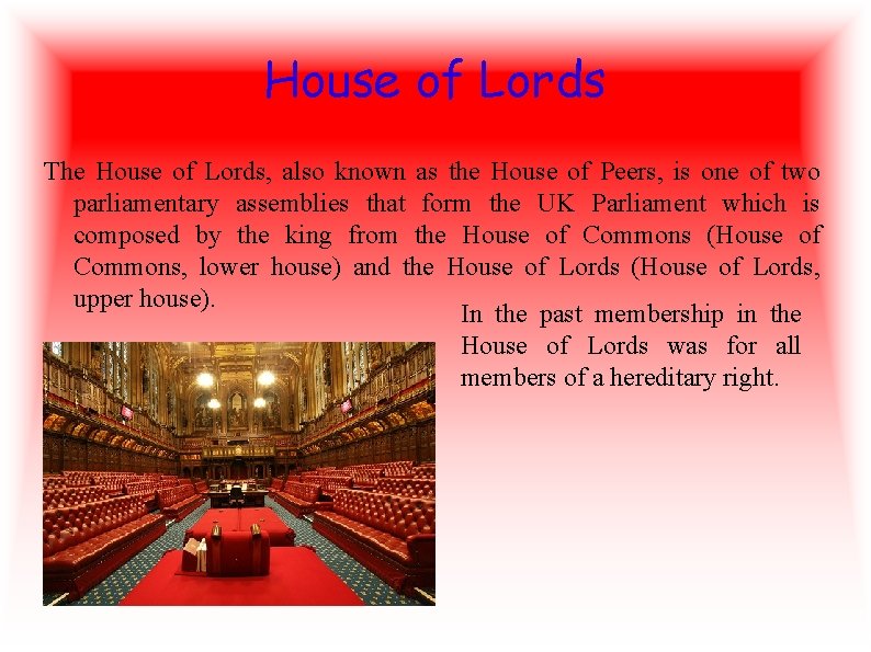 House of Lords The House of Lords, also known as the House of Peers,