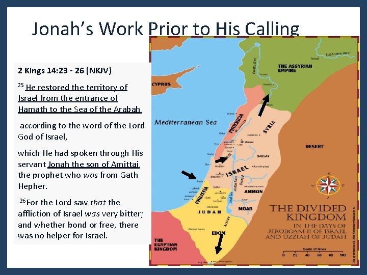 Jonah’s Work Prior to His Calling 2 Kings 14: 23 - 26 (NKJV) 25