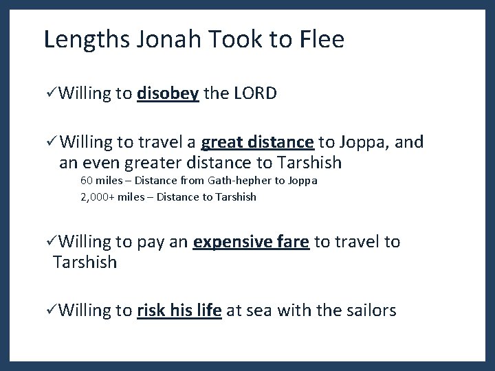 Lengths Jonah Took to Flee üWilling to disobey the LORD ü Willing to travel