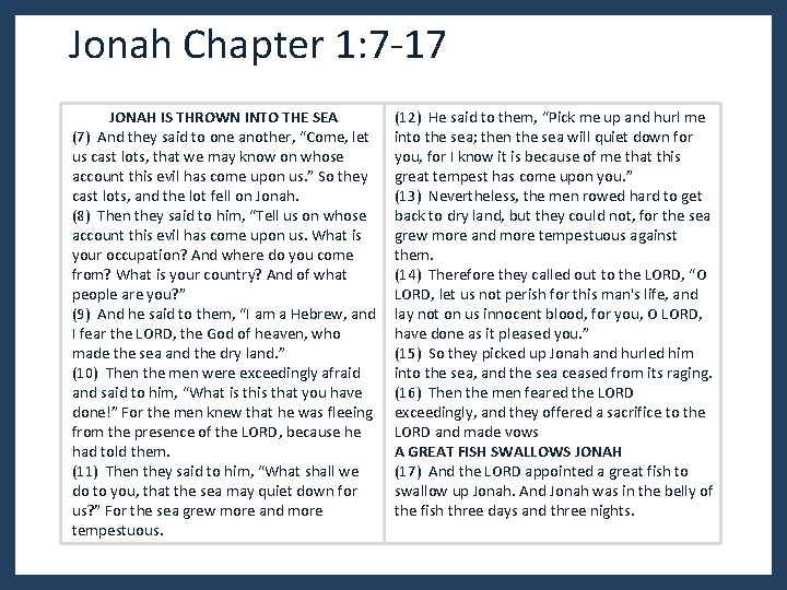 Jonah Chapter 1: 7 -17 JONAH IS THROWN INTO THE SEA (7) And they