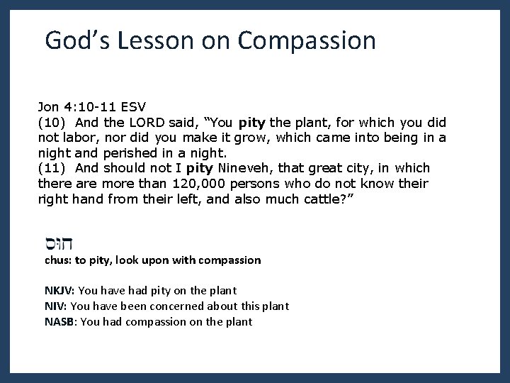 God’s Lesson on Compassion Jon 4: 10 -11 ESV (10) And the LORD said,