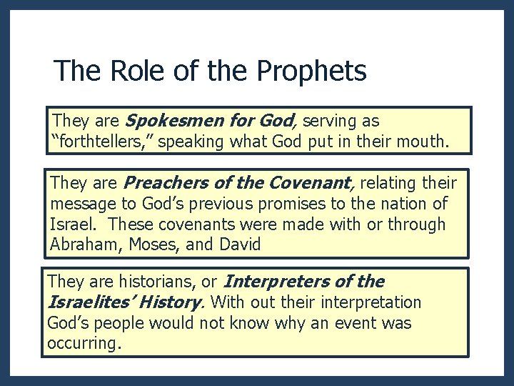 The Role of the Prophets They are Spokesmen for God, serving as “forthtellers, ”