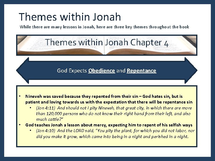 Themes within Jonah While there are many lessons in Jonah, here are three key