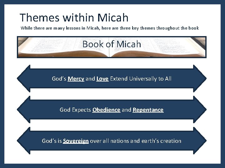 Themes within Micah While there are many lessons in Micah, here are three key