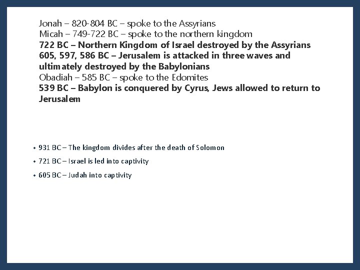 Jonah – 820 -804 BC – spoke to the Assyrians Micah – 749 -722