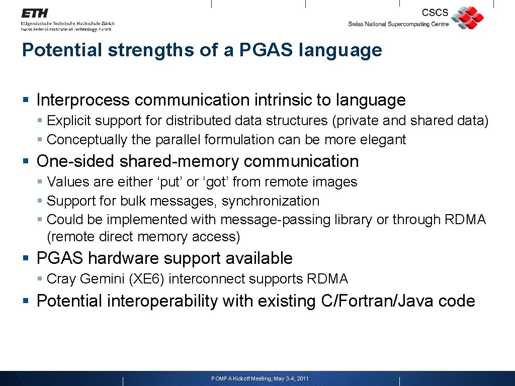 Potential strengths of a PGAS language § Interprocess communication intrinsic to language § Explicit