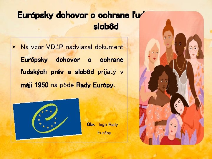 Európsky dohovor o ochrane ľudských práv a slobôd • Na vzor VDĽP nadviazal dokument