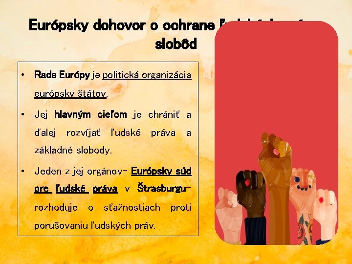 Európsky dohovor o ochrane ľudských práv a slobôd • Rada Európy je politická organizácia