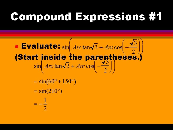 Compound Expressions #1 Evaluate: (Start inside the parentheses. ) l 