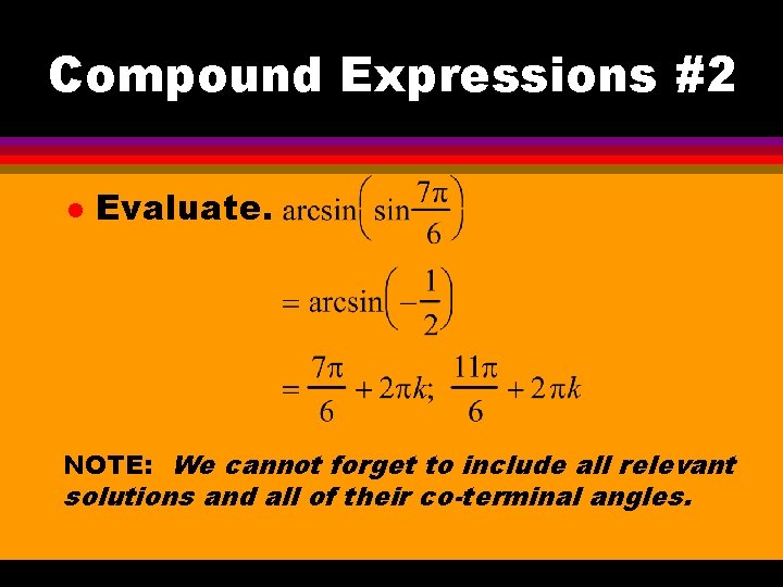 Compound Expressions #2 l Evaluate. NOTE: We cannot forget to include all relevant solutions