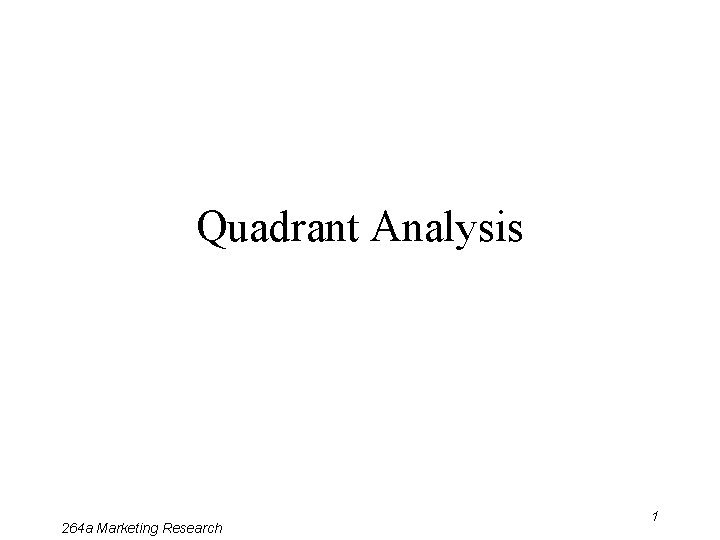 Quadrant Analysis 264 a Marketing Research 1 