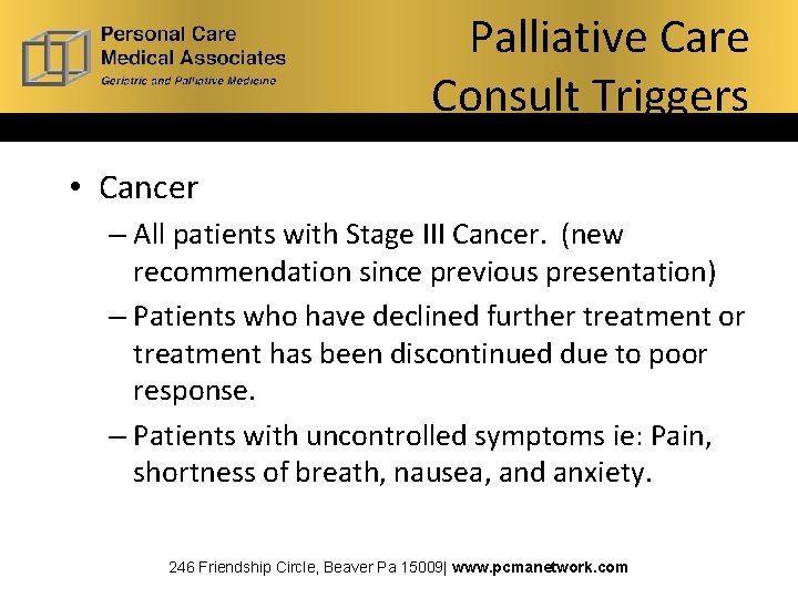 Palliative Care Consult Triggers • Cancer – All patients with Stage III Cancer. (new