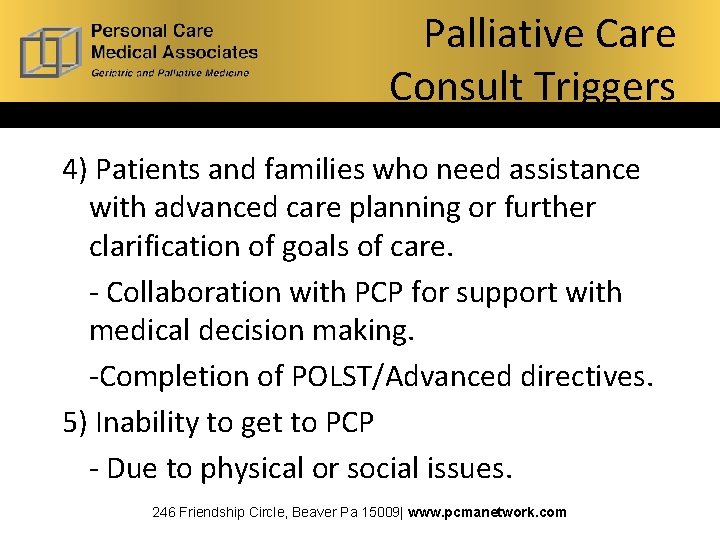 Palliative Care Consult Triggers 4) Patients and families who need assistance with advanced care