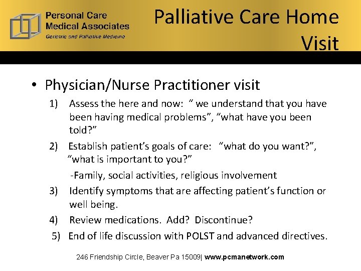 Palliative Care Home Visit • Physician/Nurse Practitioner visit 1) Assess the here and now: