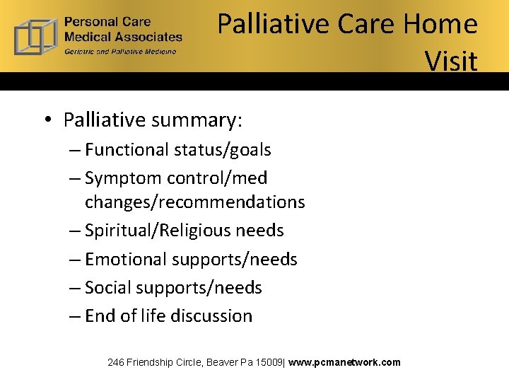 Palliative Care Home Visit • Palliative summary: – Functional status/goals – Symptom control/med changes/recommendations