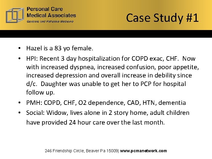 Case Study #1 • Hazel is a 83 yo female. • HPI: Recent 3