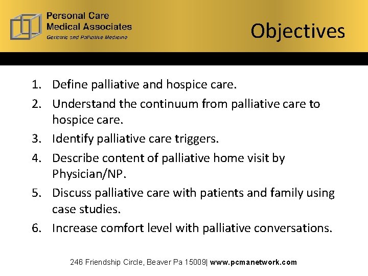 Objectives 1. Define palliative and hospice care. 2. Understand the continuum from palliative care