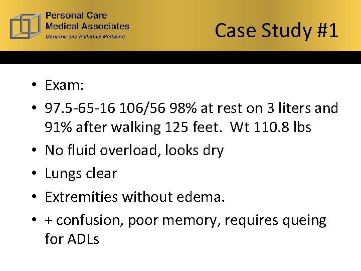 Case Study #1 • Exam: • 97. 5 -65 -16 106/56 98% at rest