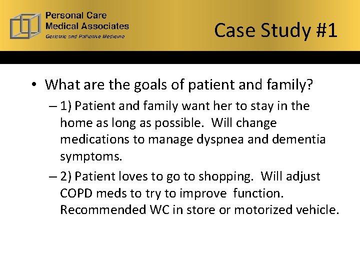 Case Study #1 • What are the goals of patient and family? – 1)