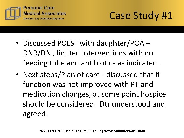 Case Study #1 • Discussed POLST with daughter/POA – DNR/DNI, limited interventions with no