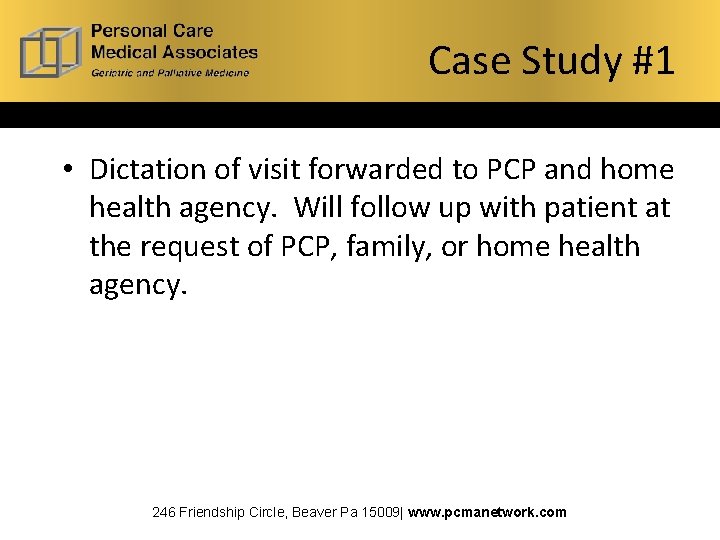 Case Study #1 • Dictation of visit forwarded to PCP and home health agency.