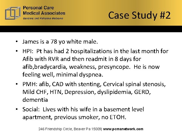 Case Study #2 • James is a 78 yo white male. • HPI: Pt