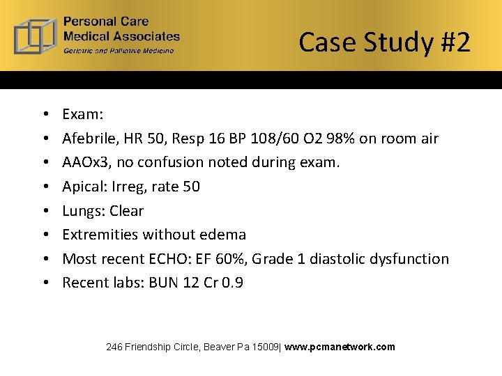 Case Study #2 • • Exam: Afebrile, HR 50, Resp 16 BP 108/60 O