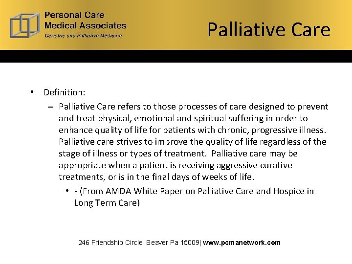Palliative Care • Definition: – Palliative Care refers to those processes of care designed
