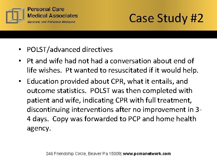 Case Study #2 • POLST/advanced directives • Pt and wife had not had a