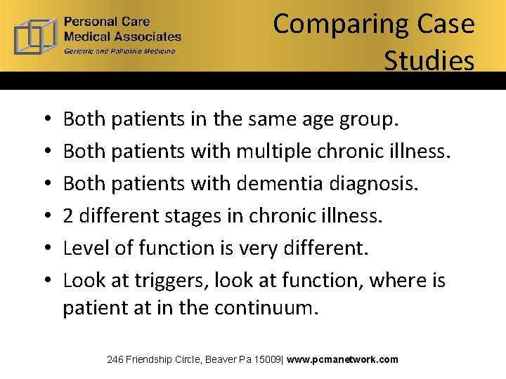 Comparing Case Studies • • • Both patients in the same age group. Both