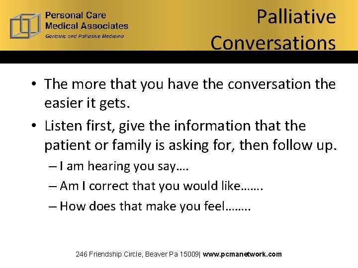 Palliative Conversations • The more that you have the conversation the easier it gets.