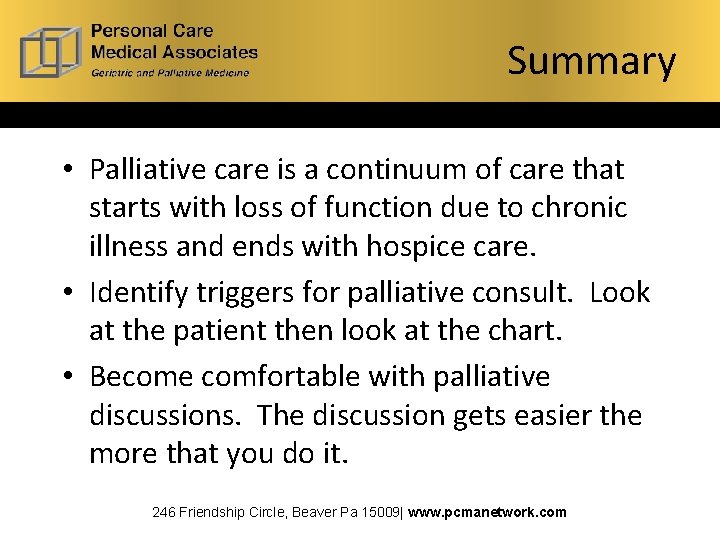 Summary • Palliative care is a continuum of care that starts with loss of
