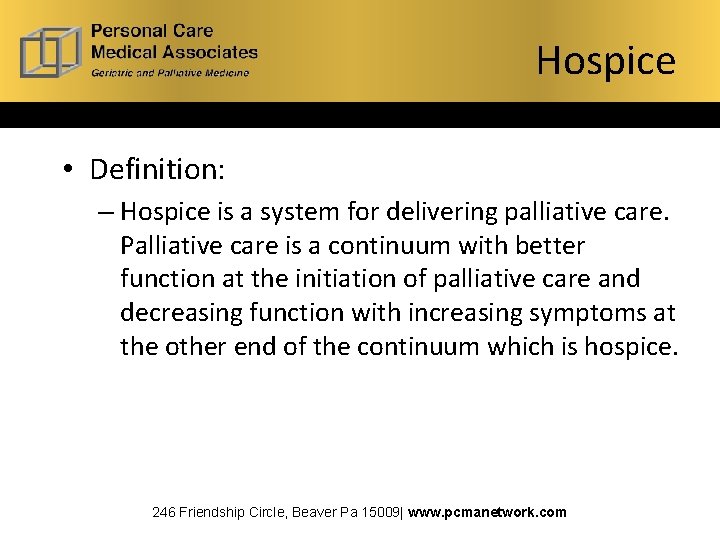 Hospice • Definition: – Hospice is a system for delivering palliative care. Palliative care