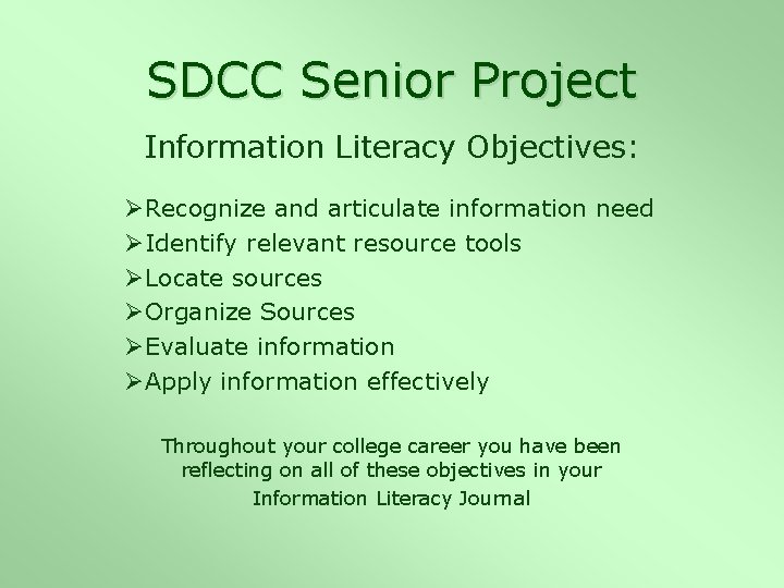 SDCC Senior Project Information Literacy Objectives: ØRecognize and articulate information need ØIdentify relevant resource