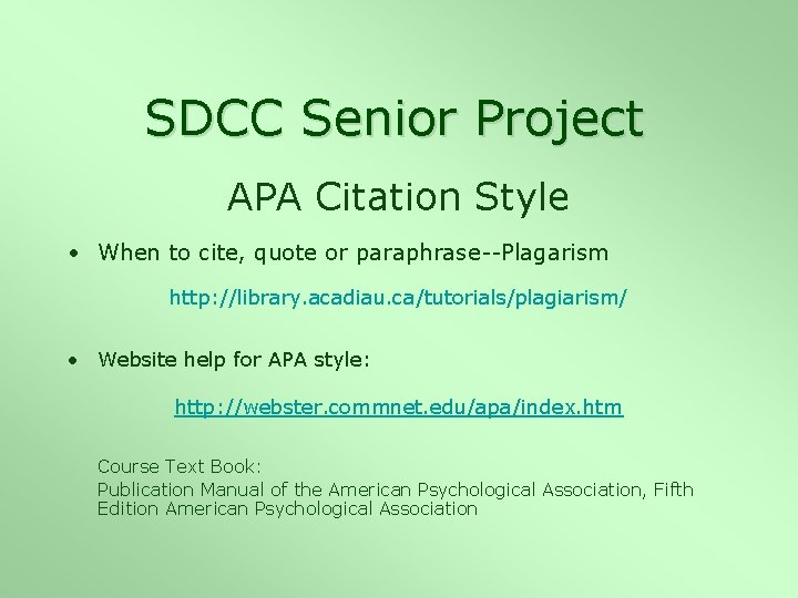 SDCC Senior Project APA Citation Style • When to cite, quote or paraphrase--Plagarism http: