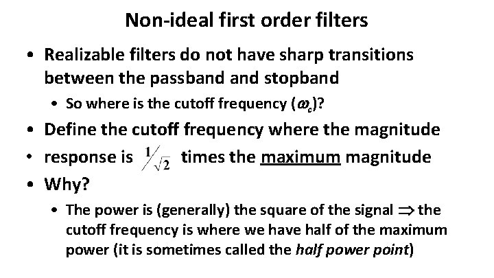 Non-ideal first order filters • Realizable filters do not have sharp transitions between the