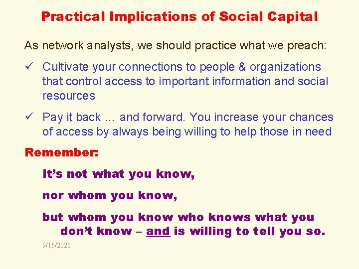 Practical Implications of Social Capital As network analysts, we should practice what we preach: