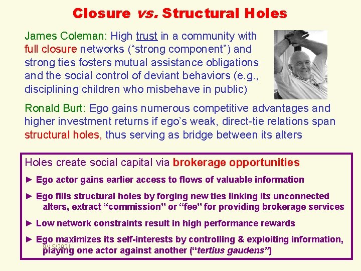 Closure vs. Structural Holes James Coleman: High trust in a community with full closure