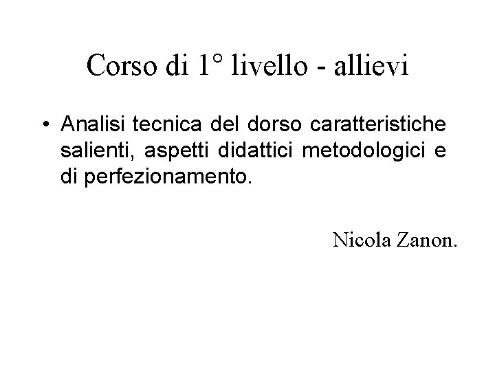 Corso di 1° livello - allievi • Analisi tecnica del dorso caratteristiche salienti, aspetti