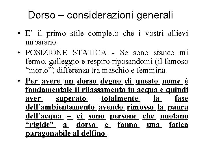 Dorso – considerazioni generali • E’ il primo stile completo che i vostri allievi