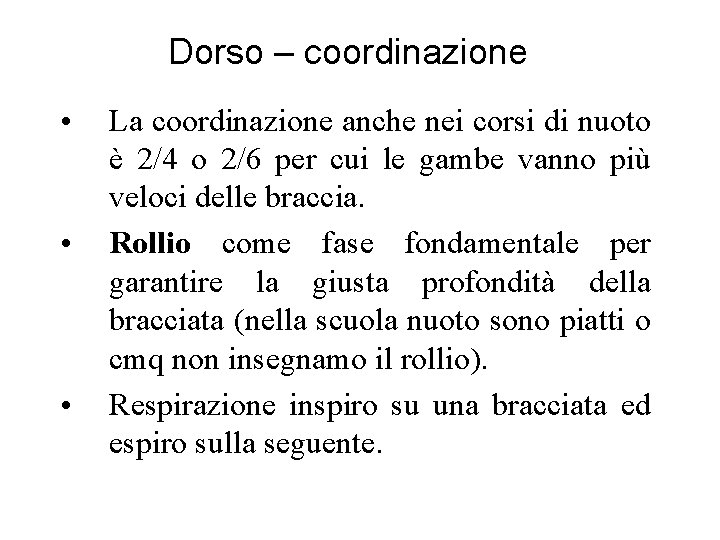 Dorso – coordinazione • • • La coordinazione anche nei corsi di nuoto è